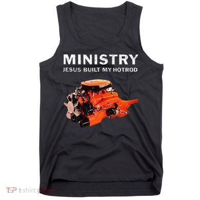Ministry Jesus Built My Hotrod Tank Top