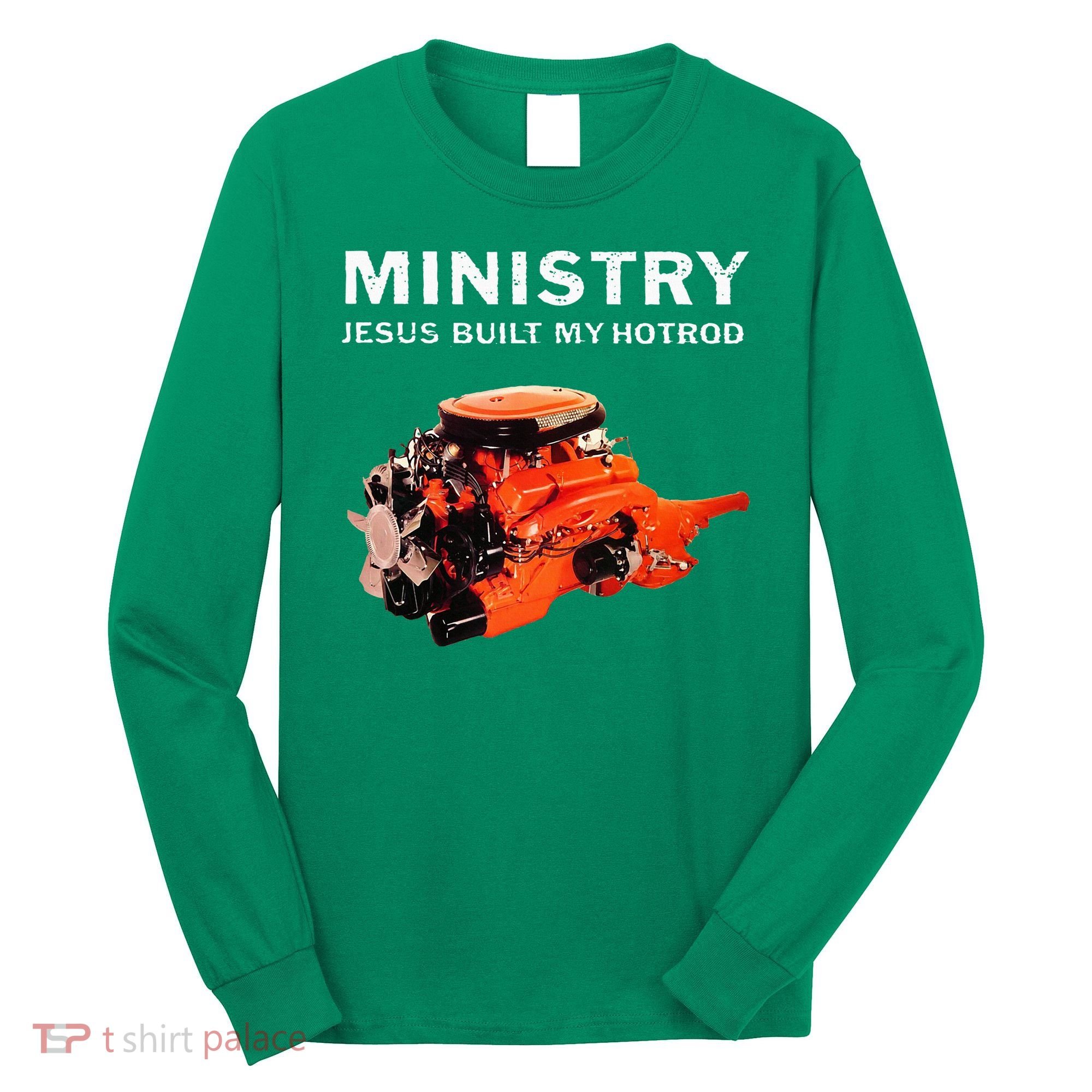 Ministry Jesus Built My Hotrod Long Sleeve Shirt