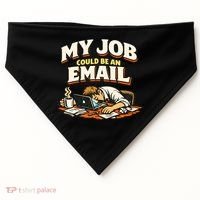 My Job Could Be An Email Funny Office USA-Made Doggie Bandana thumb 0
