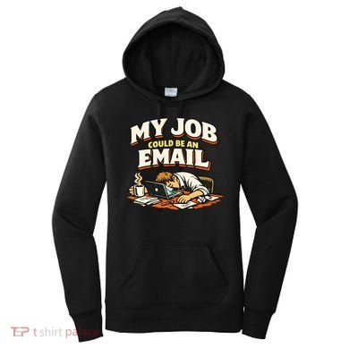 My Job Could Be An Email Funny Office Women's Hoodie