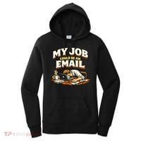 My Job Could Be An Email Funny Office Women's Hoodie thumb 0