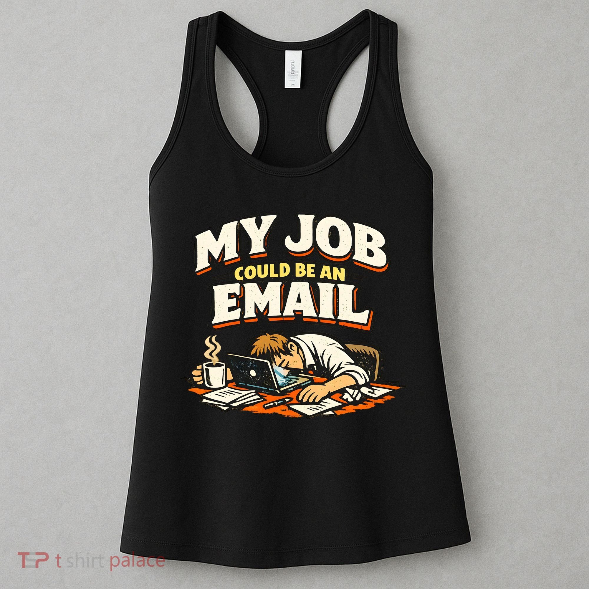 My Job Could Be An Email Funny Office Women's Tank Top