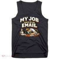 My Job Could Be An Email Funny Office Tank Top thumb 0