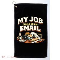 My Job Could Be An Email Funny Office Golf Towel thumb 0