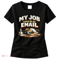 My Job Could Be An Email Funny Office Women's T-Shirt thumb 0