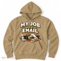 My Job Could Be An Email Funny Office Hoodie thumb 0