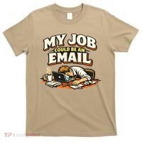 My Job Could Be An Email Funny Office T-Shirt thumb 0