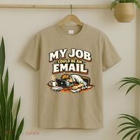 My Job Could Be An Email Funny Office T-Shirt thumb 2