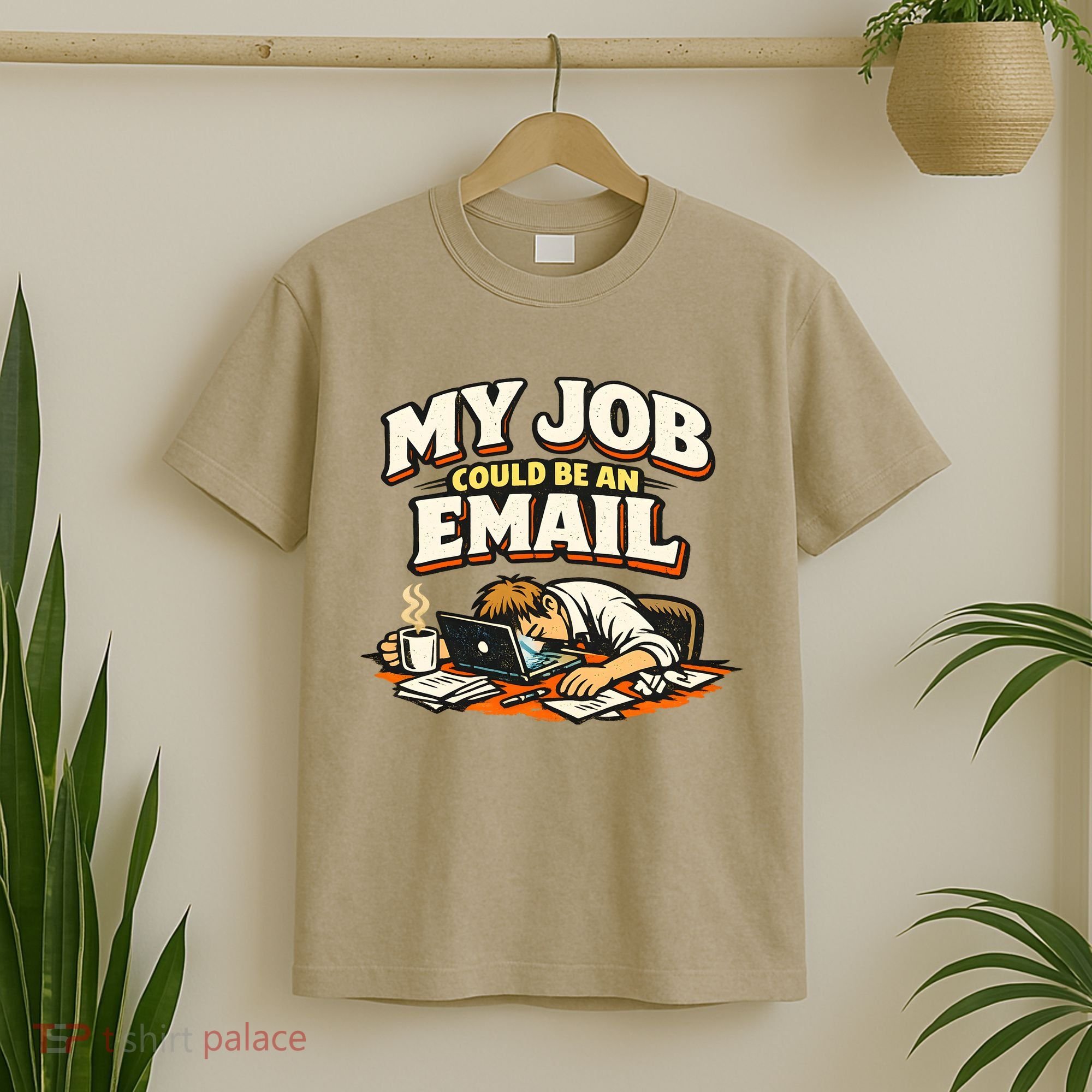My Job Could Be An Email Funny Office T-Shirt