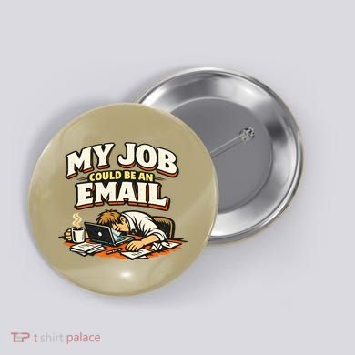 My Job Could Be An Email Funny Office Button