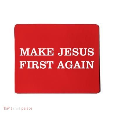 Make Jesus First Again Christian Catholic Faith Mousepad