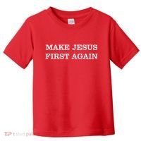Make Jesus First Again Christian Catholic Faith Toddler T-Shirt thumb 0
