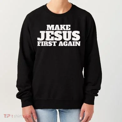 Make Jesus First Again Women's Sweatshirt