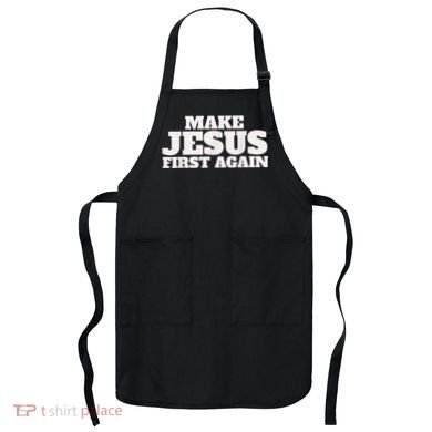 Make Jesus First Again Apron