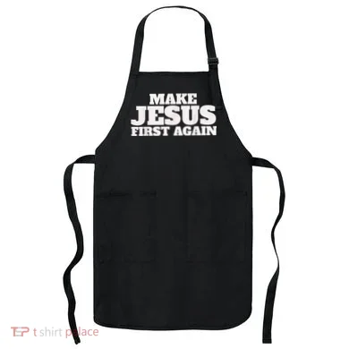 Make Jesus First Again Apron