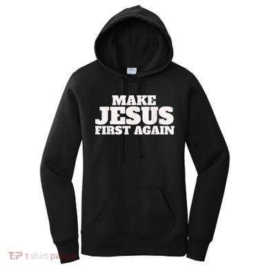 Make Jesus First Again Women's Hoodie