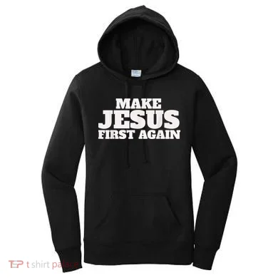 Make Jesus First Again Women's Hoodie