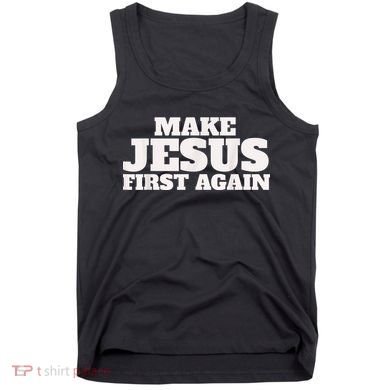 Make Jesus First Again Tank Top