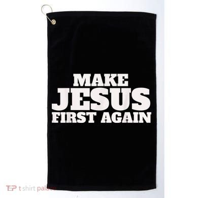 Make Jesus First Again Golf Towel