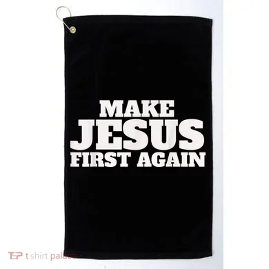 Make Jesus First Again Golf Towel