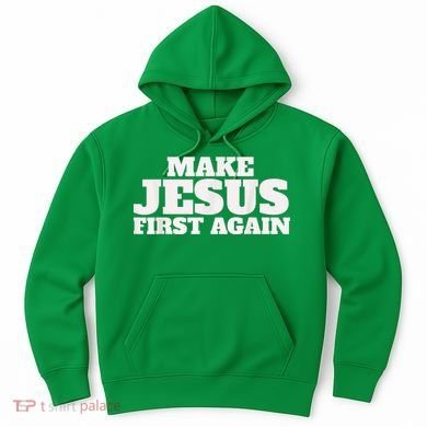 Make Jesus First Again Hoodie