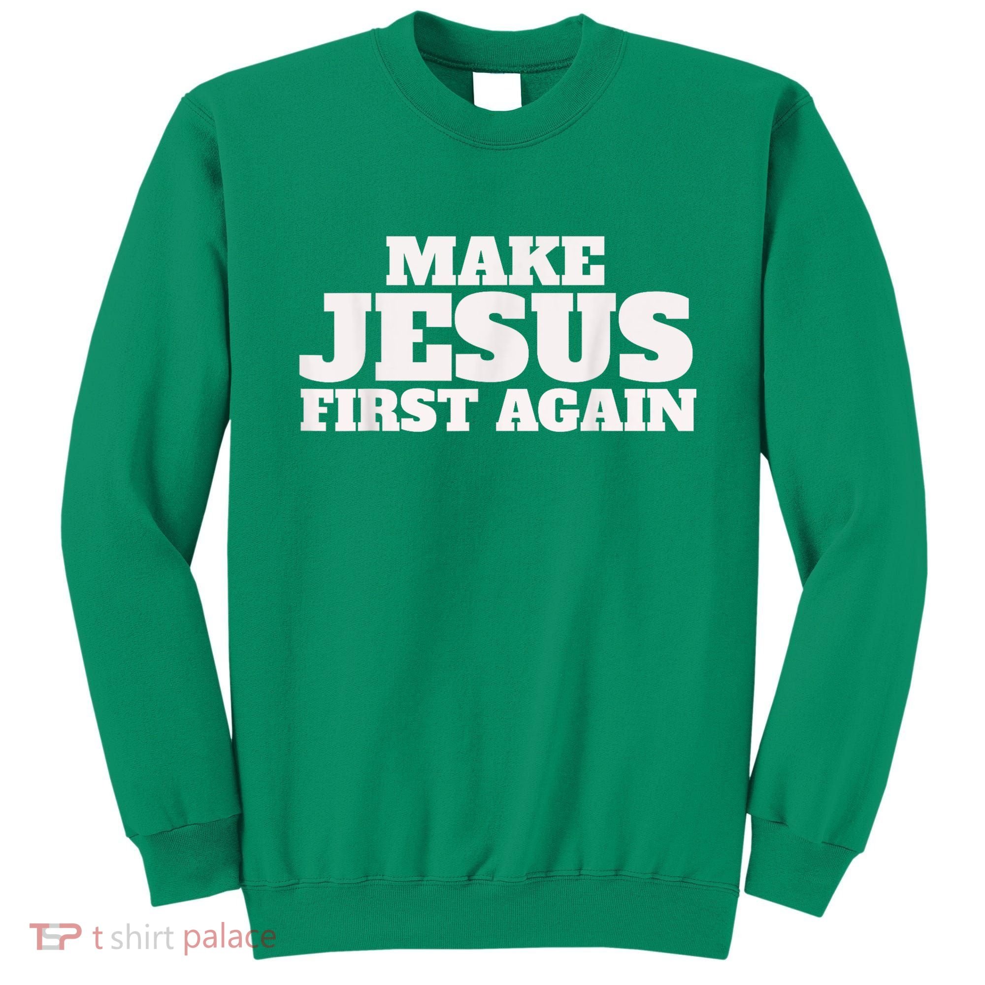 Make Jesus First Again Sweatshirt