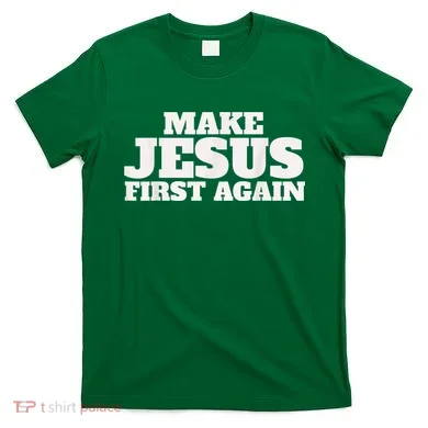 Make Jesus First Again T-Shirt