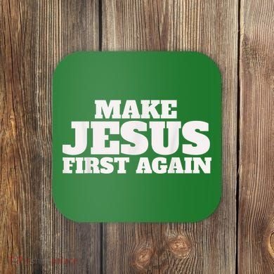 Make Jesus First Again Coaster