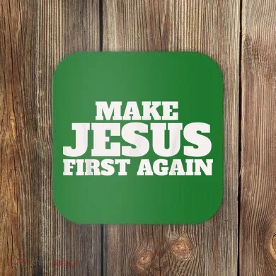 Make Jesus First Again Coaster
