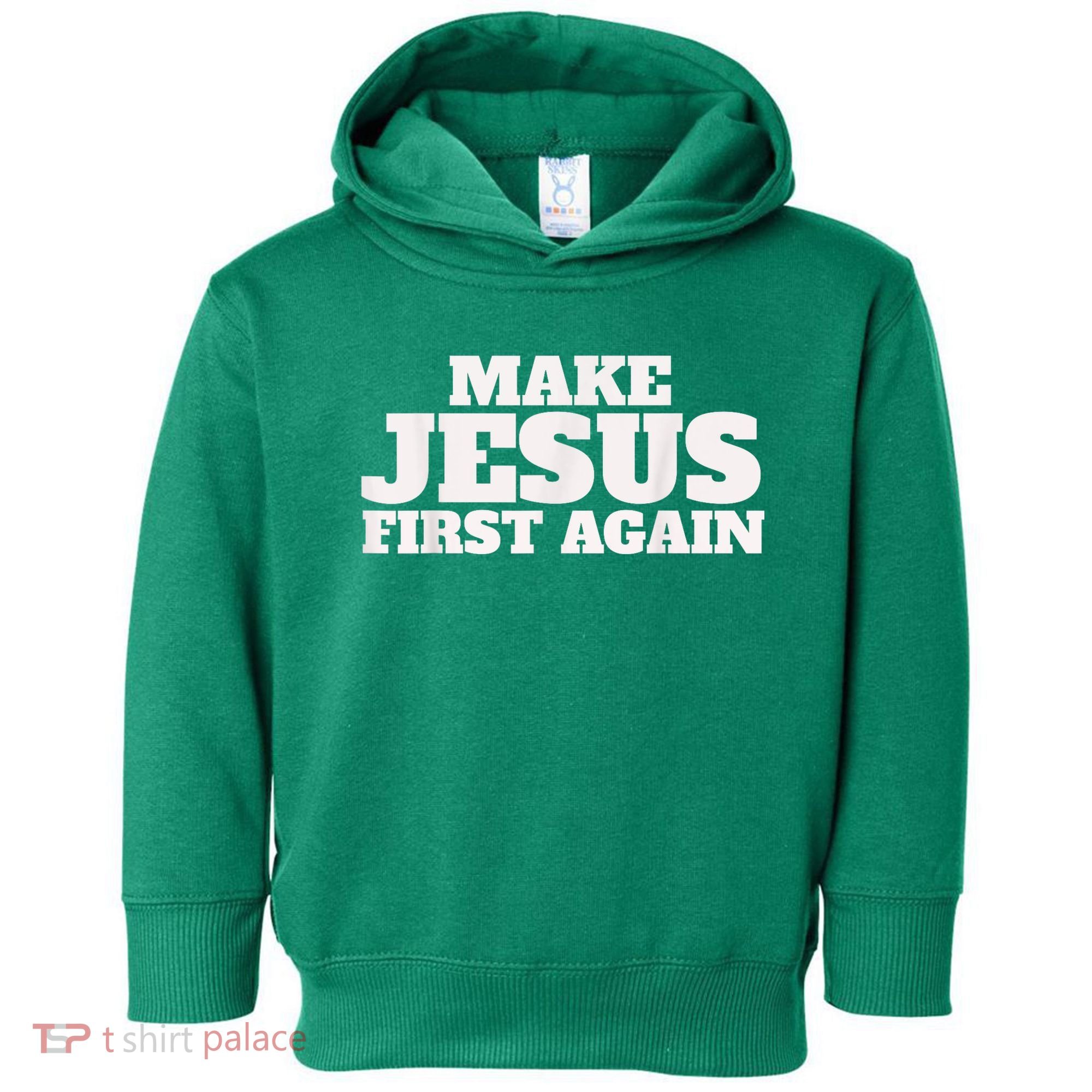 Make Jesus First Again Toddler Hoodie