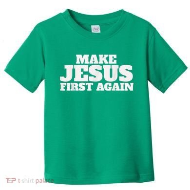 Make Jesus First Again Toddler T-Shirt