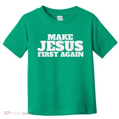 Make Jesus First Again Toddler T-Shirt