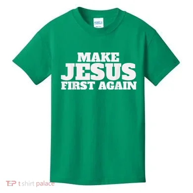 Make Jesus First Again Kids T-Shirt