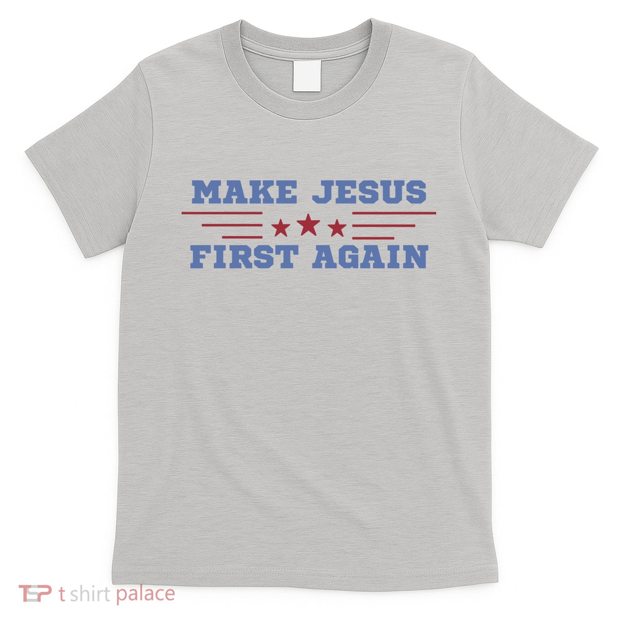 Make Jesus First Again Chrisitan Faith T-Shirt