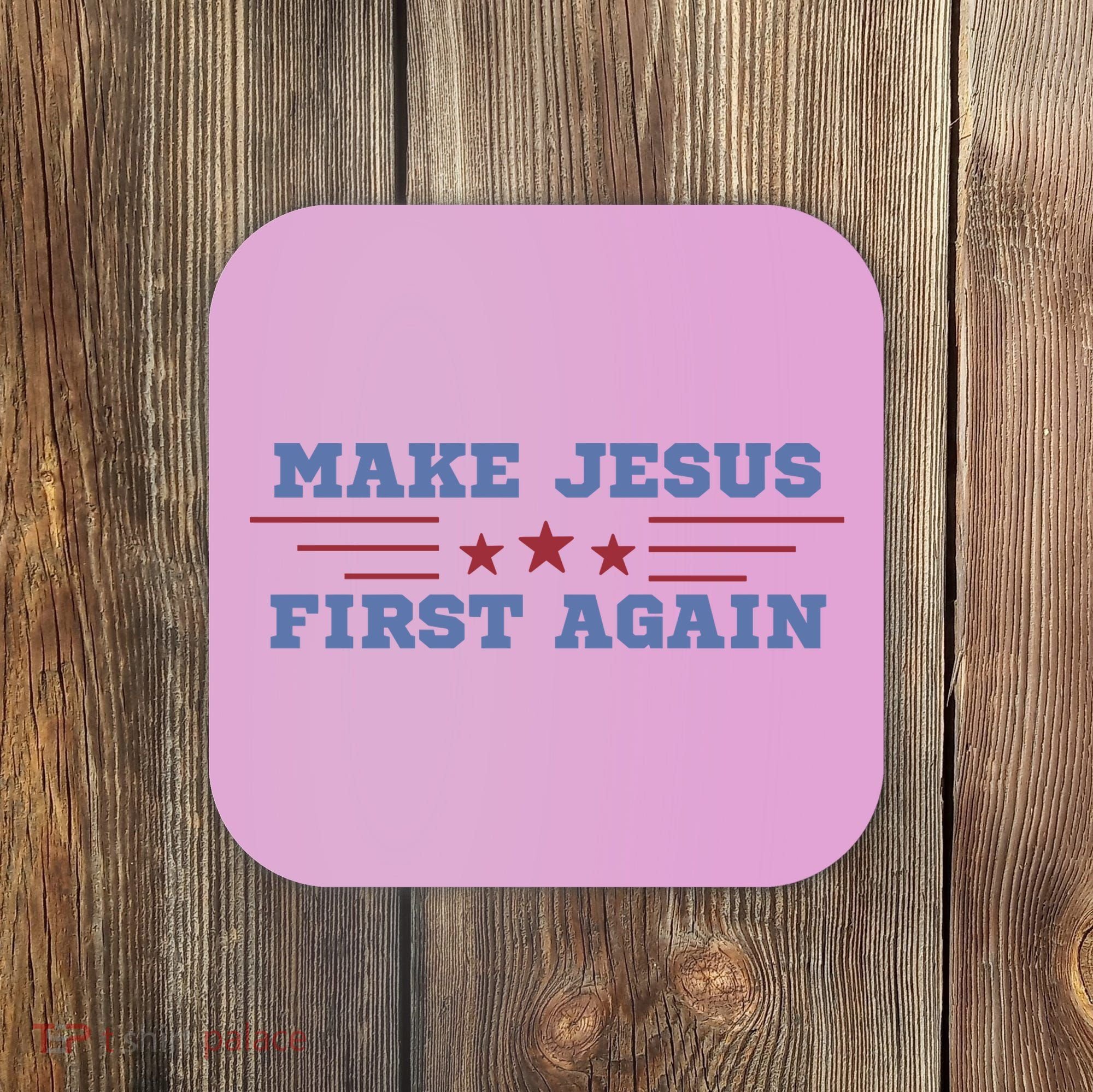 Make Jesus First Again Chrisitan Faith Coaster