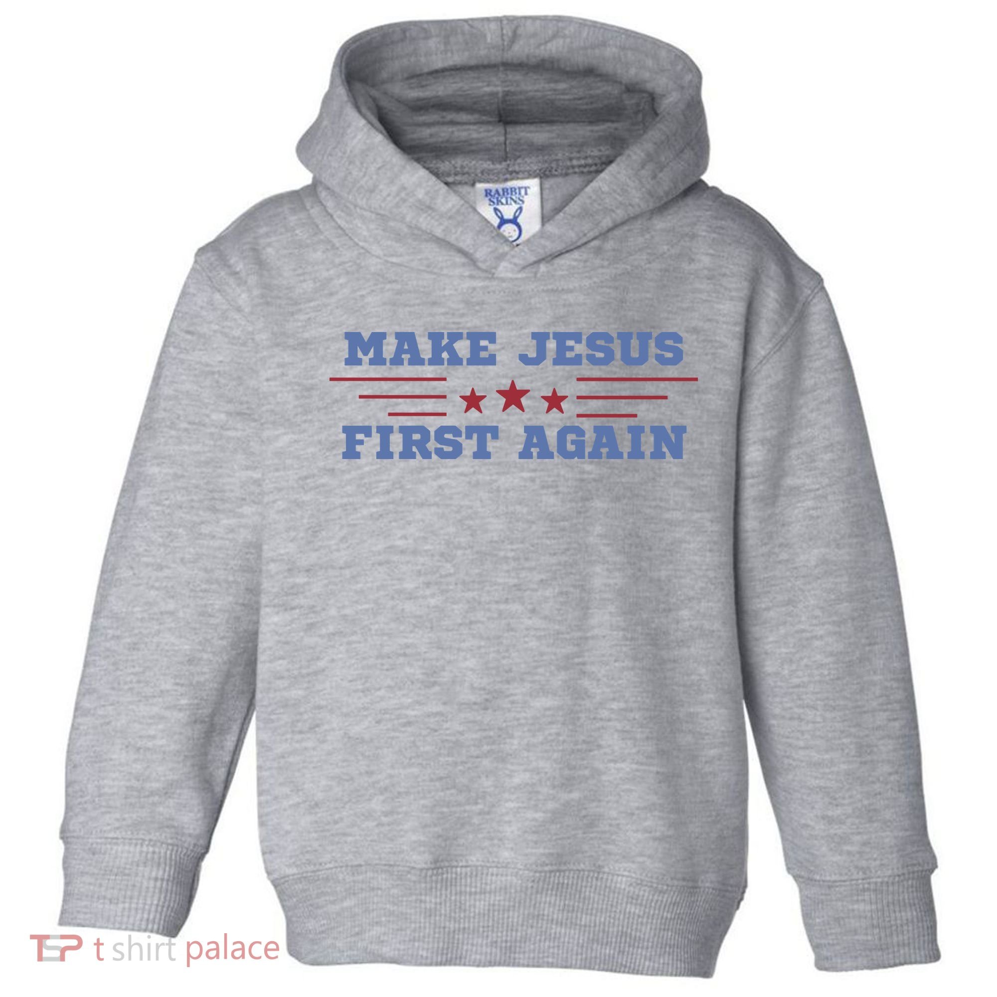 Make Jesus First Again Chrisitan Faith Toddler Hoodie