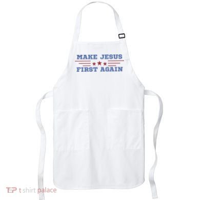 Make Jesus First Again Chrisitan Faith Apron