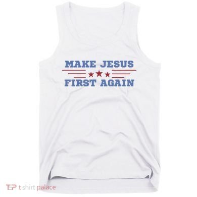 Make Jesus First Again Chrisitan Faith Tank Top