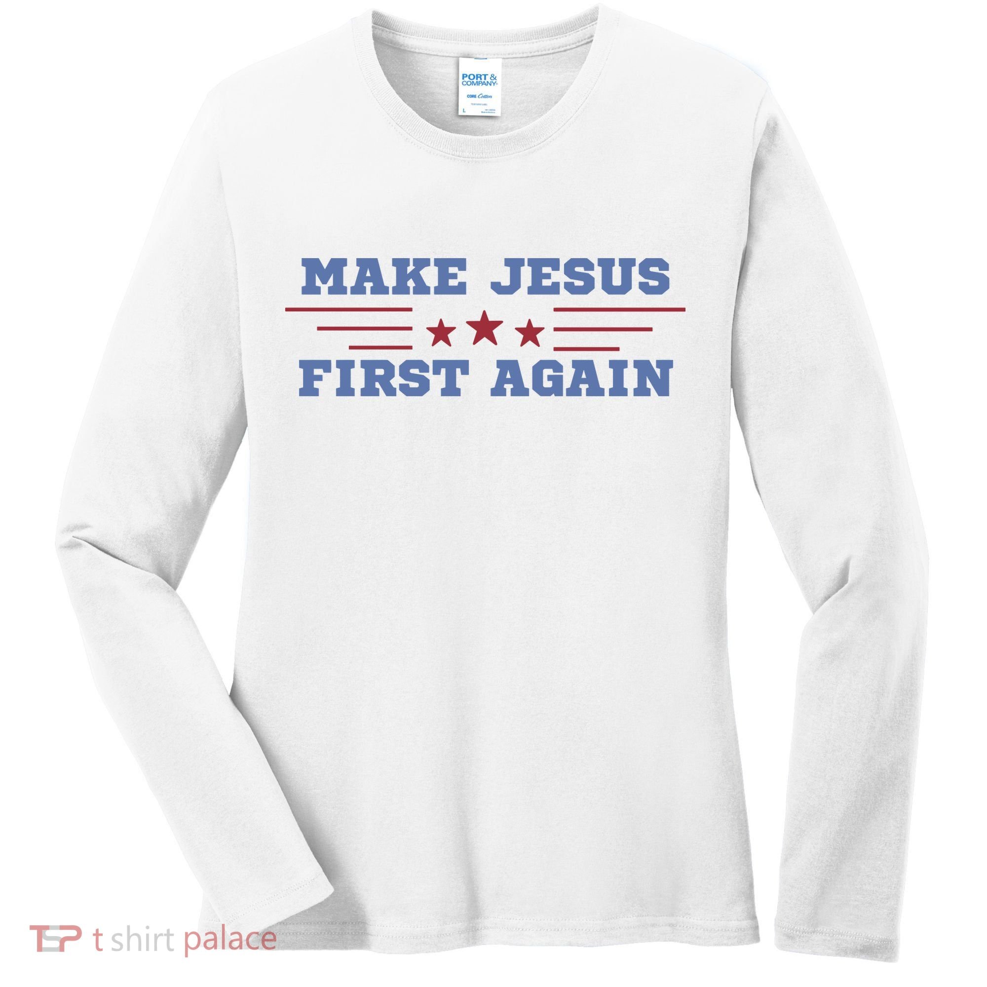 Make Jesus First Again Chrisitan Faith Women's Long Sleeve Shirt