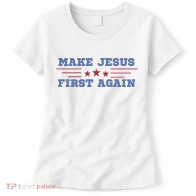 Make Jesus First Again Chrisitan Faith Women's T-Shirt
