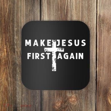 Make Jesus First Again Coaster