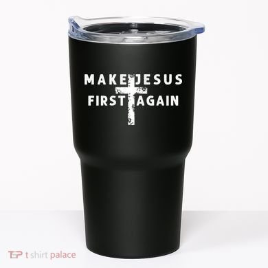 Make Jesus First Again Tumbler