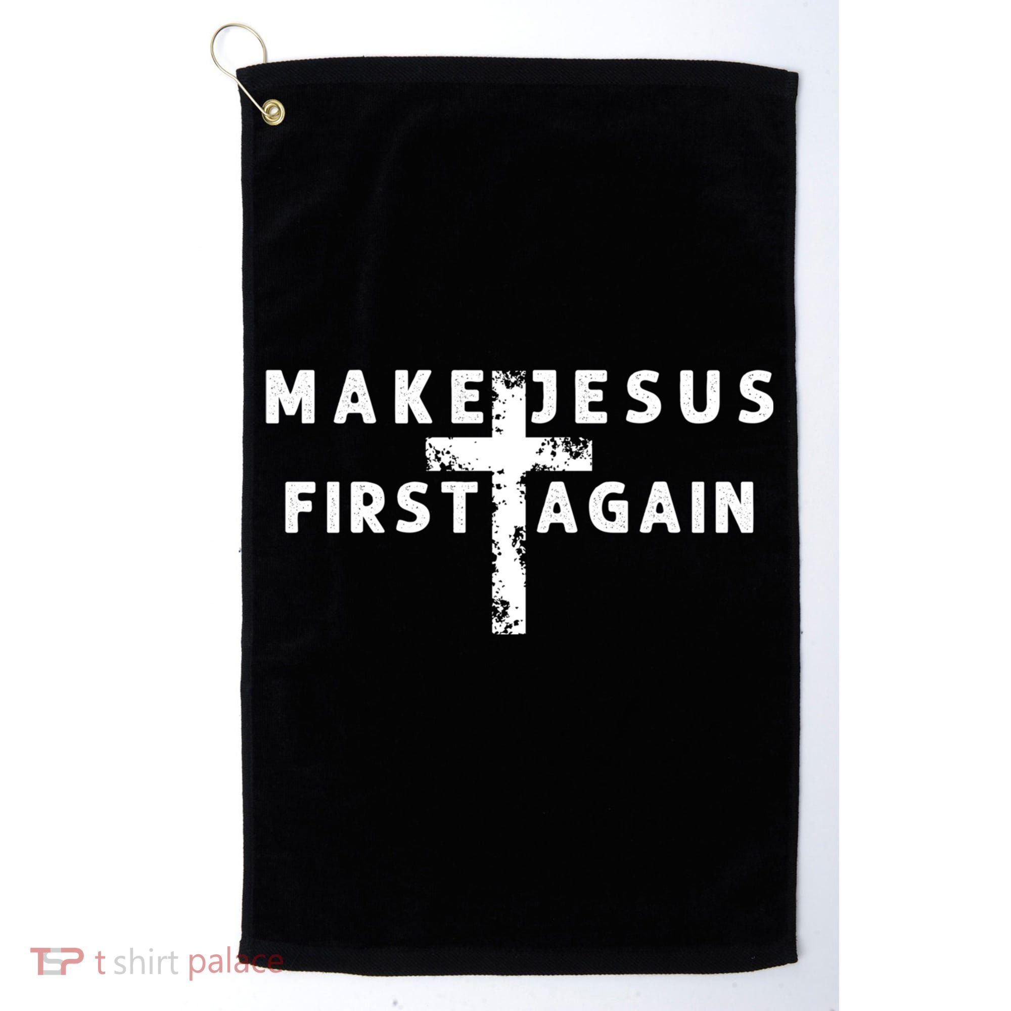 Make Jesus First Again Golf Towel