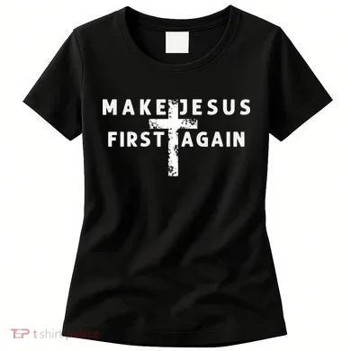 Make Jesus First Again Women's T-Shirt