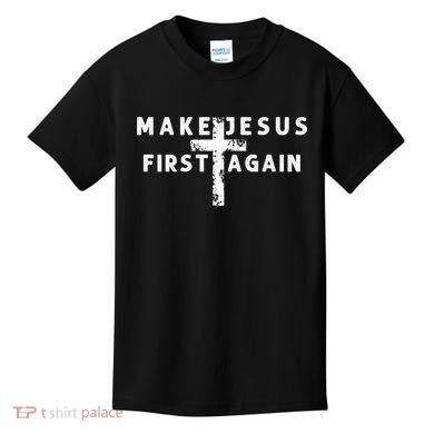 Make Jesus First Again Kids T-Shirt