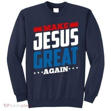 Make Jesus Great Again Red White And Blue Sweatshirt