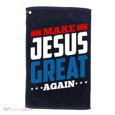 Make Jesus Great Again Red White And Blue Golf Towel