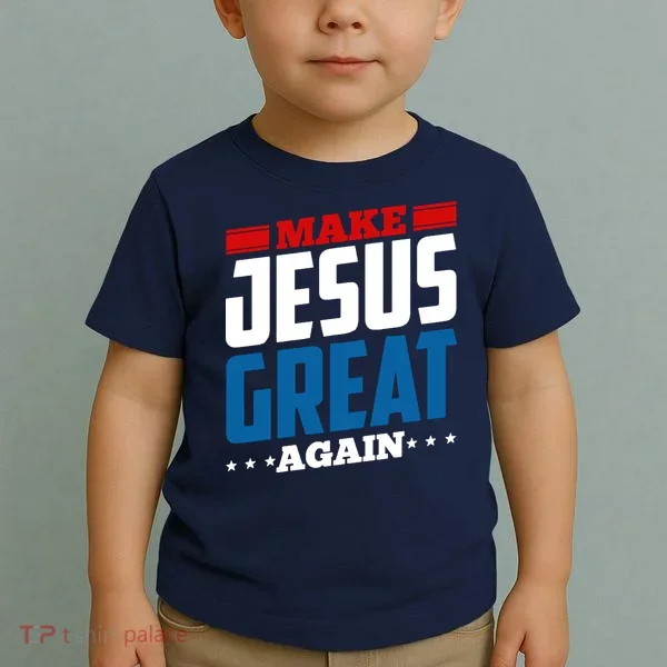 Make Jesus Great Again Red White And Blue Toddler T-Shirt