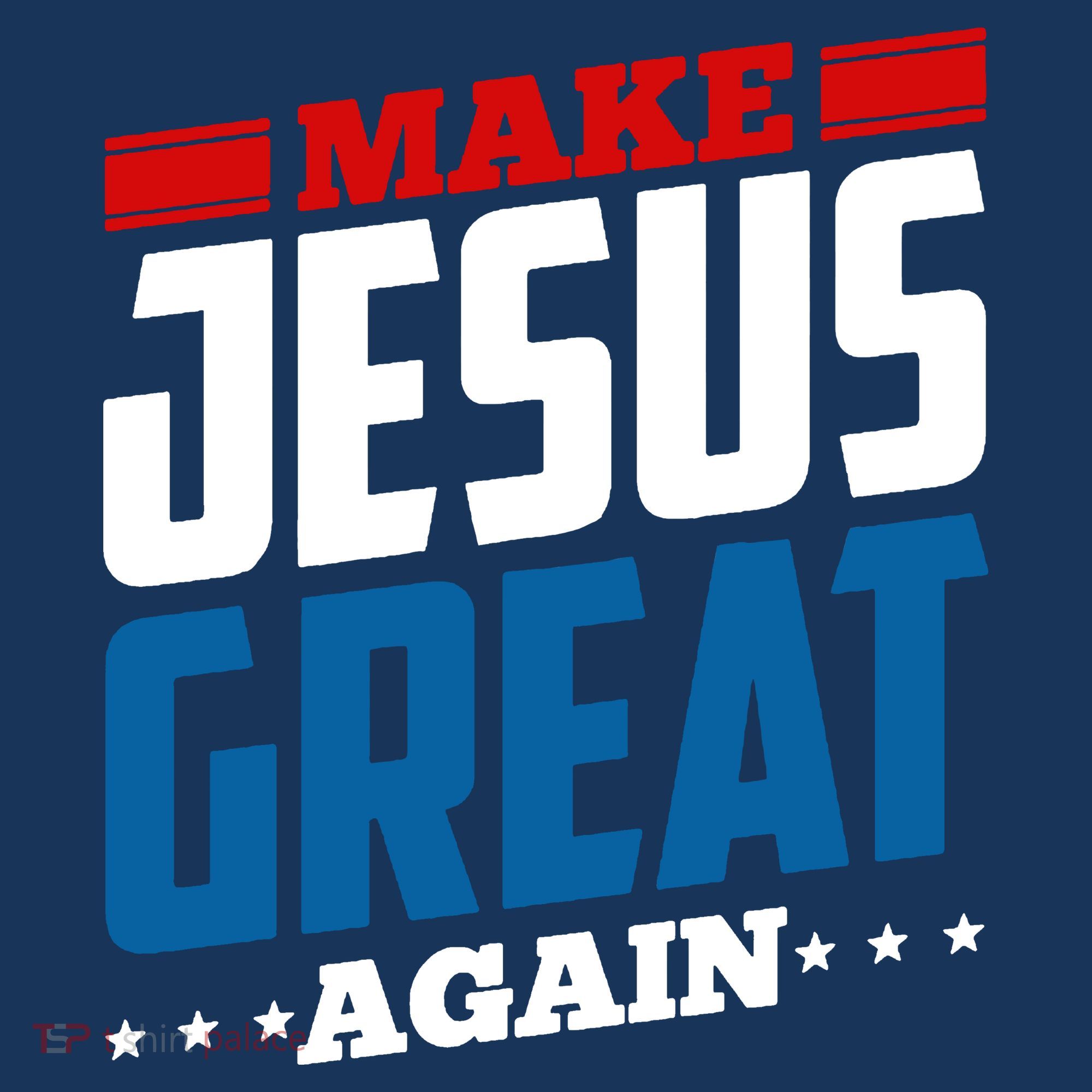 Make Jesus Great Again Red White And Blue Toddler T-Shirt