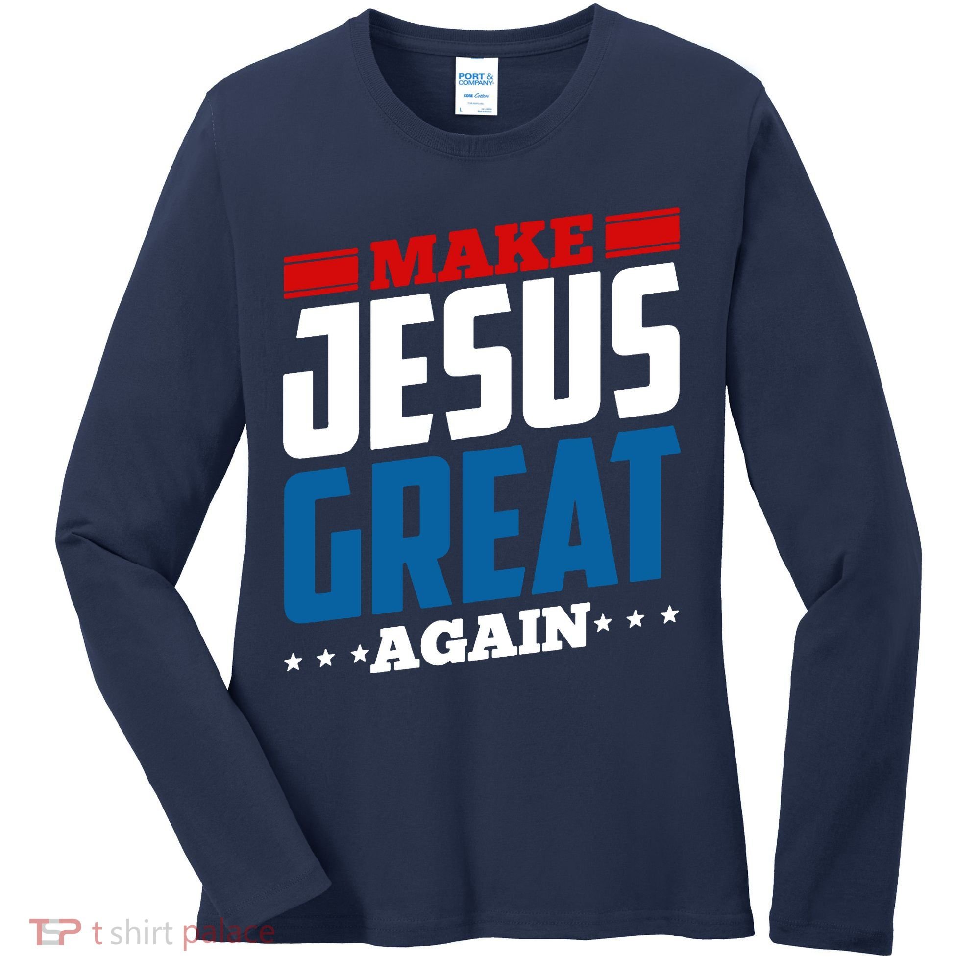Make Jesus Great Again Red White And Blue Women's Long Sleeve Shirt